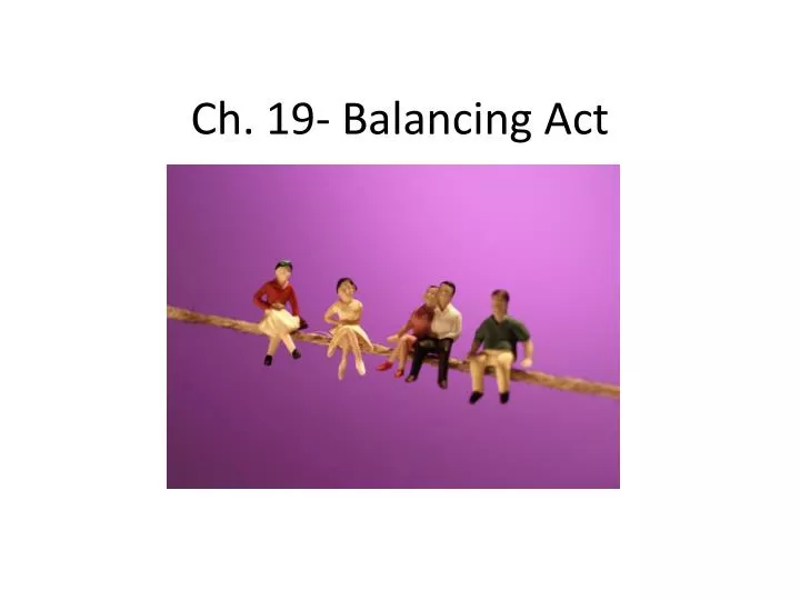 ch 19 balancing act