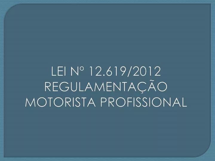 lei n 12 619 2012 regulamenta o motorista profissional