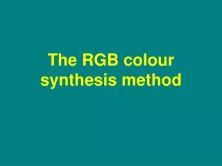 The RGB colour synthesis method