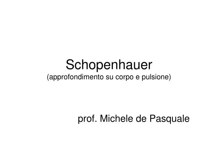 schopenhauer approfondimento su corpo e pulsione
