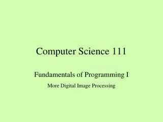 Computer Science 111