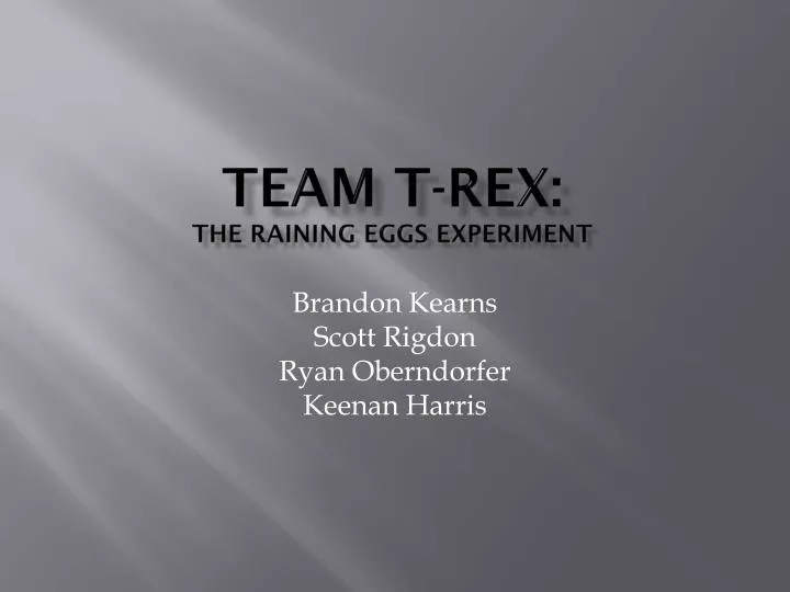 team t rex the raining eggs experiment