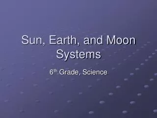 Sun, Earth, and Moon Systems