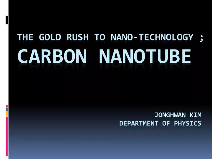 the gold rush to nano technology carbon nanotube
