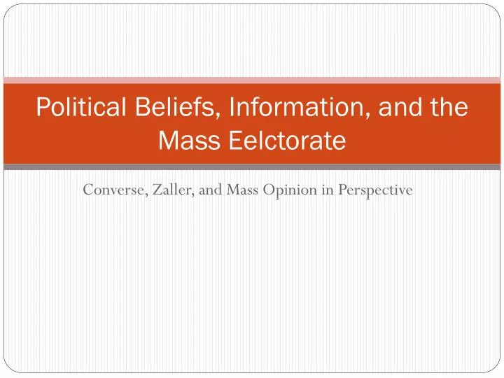 political beliefs information and the mass eelctorate