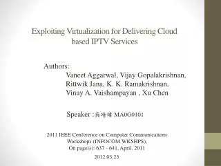 Exploiting Virtualization for Delivering Cloud based IPTV Services