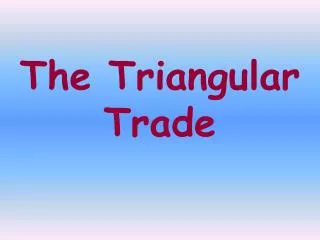 The Triangular Trade