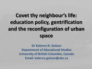 Dr Kalervo N. Gulson Department of Educational Studies University of British Columbia, Canada