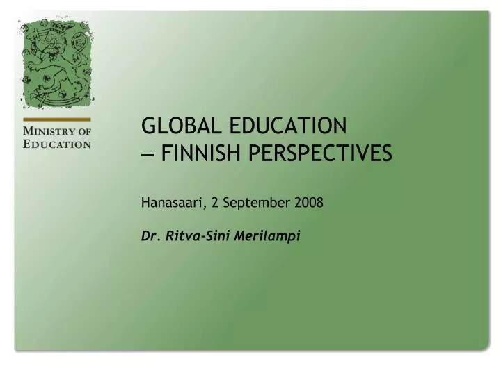 global education finnish perspectives hanasaari 2 september 2008 dr ritva sini merilampi