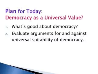 Plan for Today: Democracy as a Universal Value?