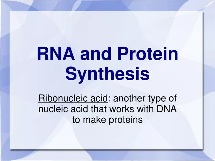 ribonucleic acid another type of nucleic acid that works with dna to make proteins