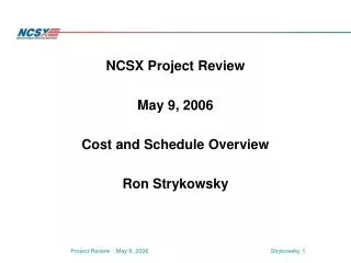 NCSX Project Review May 9, 2006 Cost and Schedule Overview Ron Strykowsky