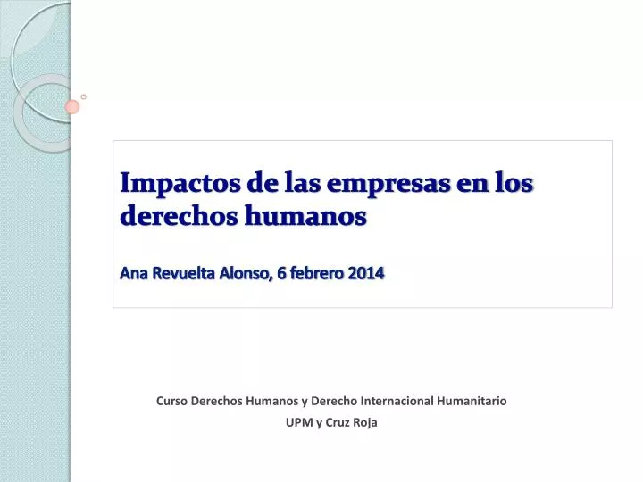impactos de las empresas en los derechos humanos ana revuelta alonso 6 febrero 2014