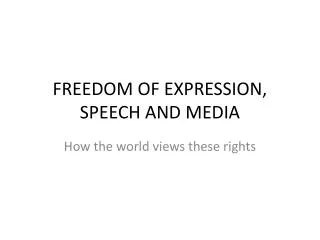 FREEDOM OF EXPRESSION, SPEECH AND MEDIA
