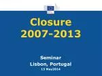 Closure 2007-2013 - slide 1