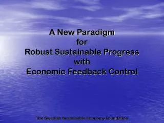 A New Paradigm for Robust Sustainable Progress with Economic Feedback Control