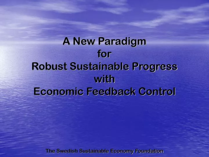 a new paradigm for robust sustainable progress with economic feedback control