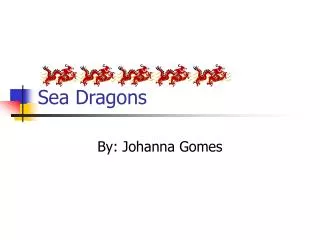 Sea Dragons