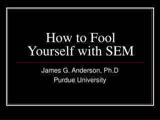 How to Fool Yourself with SEM