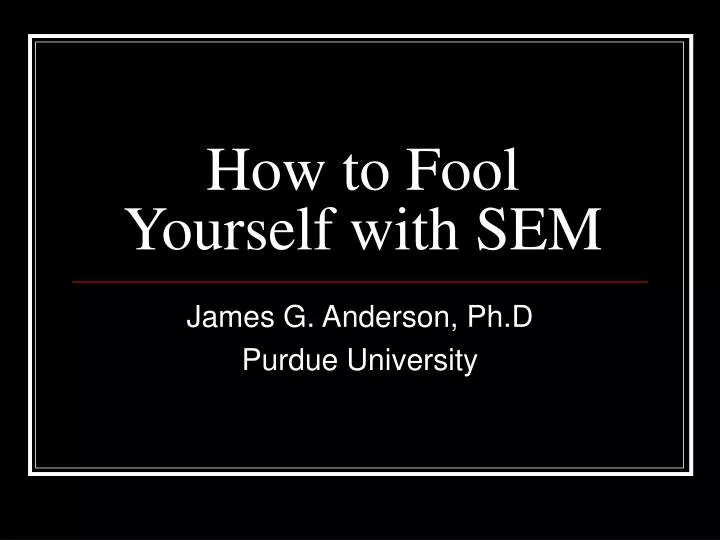 how to fool yourself with sem