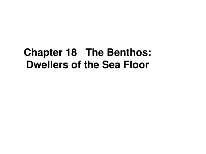 chapter 18 the benthos dwellers of the sea floor