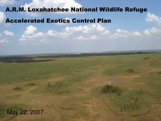 A.R.M. Loxahatchee National Wildlife Refuge Accelerated Exotics Control Plan