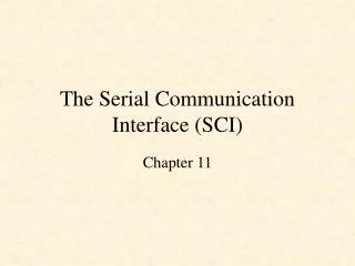 The Serial Communication Interface (SCI)