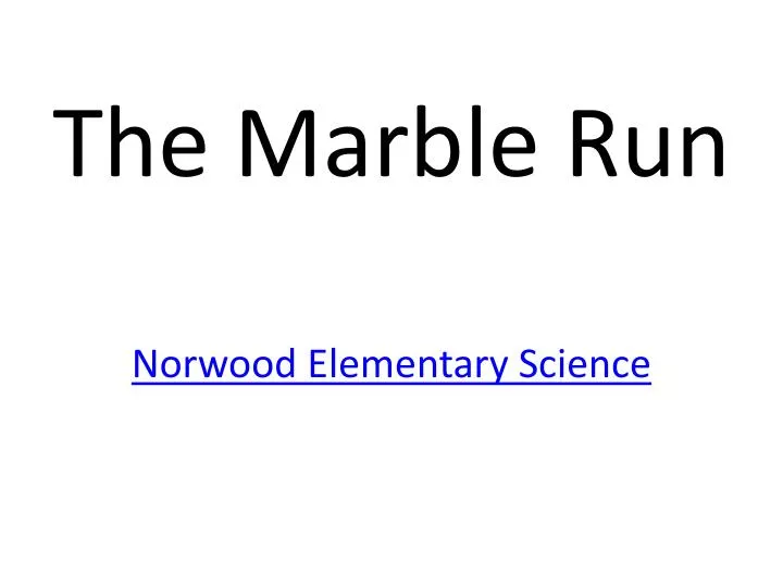 the marble run