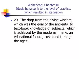 Whitehead: Chapter III Ideals have sunk to the level of practice, which resulted in stagnation
