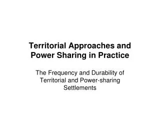 Territorial Approaches and Power Sharing in Practice