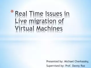 Real Time Issues in Live migration of Virtual Machines