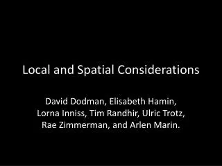 Local and Spatial Considerations