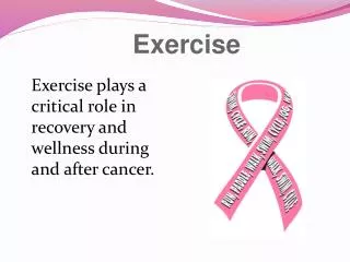 Exercise plays a critical role in recovery and wellness during and after cancer.