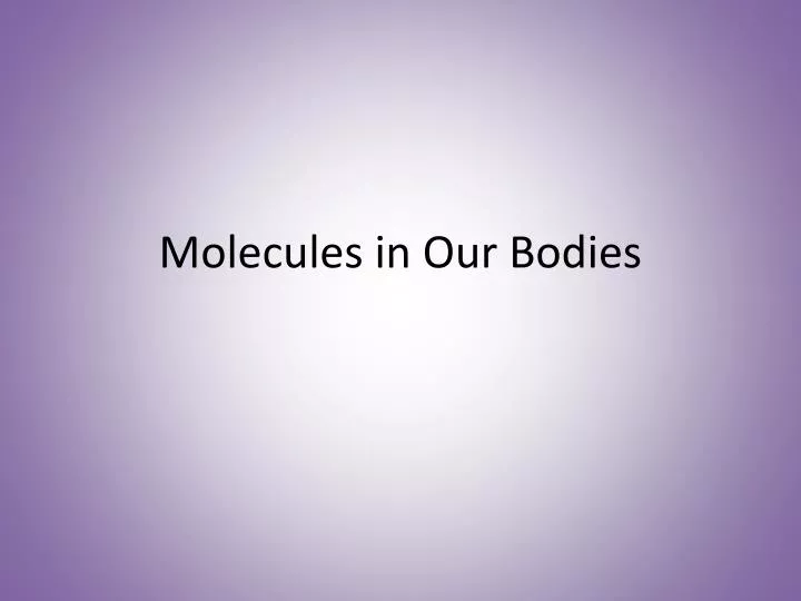 molecules in our bodies