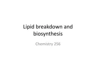 Lipid breakdown and biosynthesis