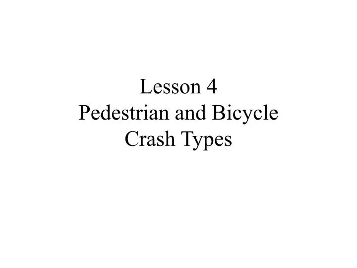 lesson 4 pedestrian and bicycle crash types