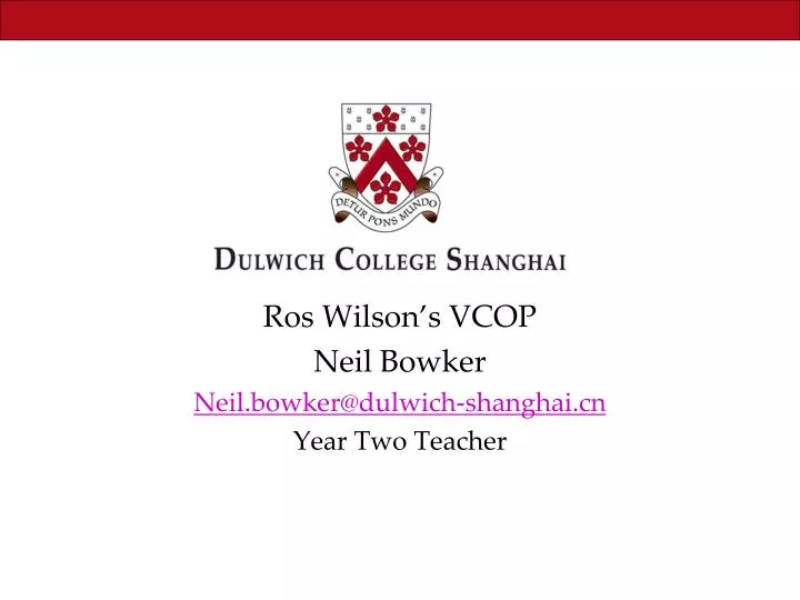 ros wilson s vcop neil bowker neil bowker@dulwich shanghai cn year two teacher