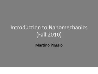 Introduction to Nanomechanics (Fall 2010)