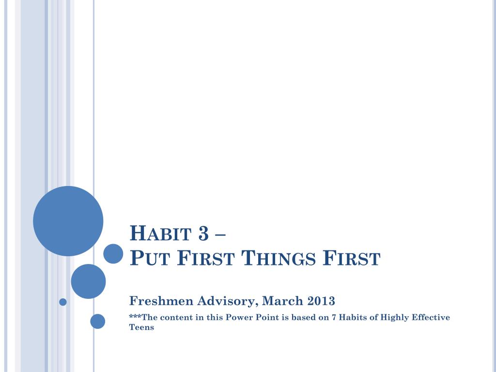 PPT - Habit 3 – Put First Things First PowerPoint Presentation, free ...