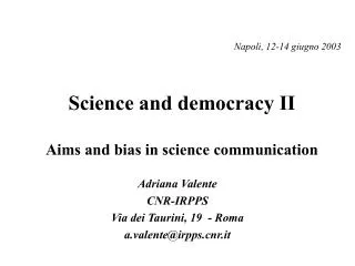 Science and democracy II Aims and bias in science communication