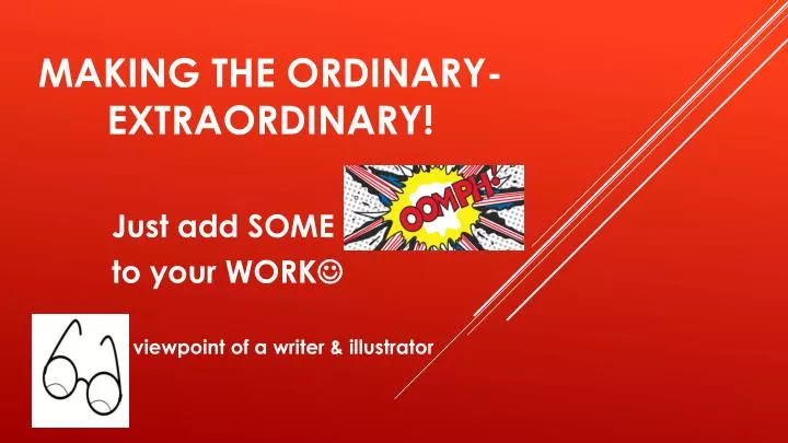 making the ordinary extraordinary