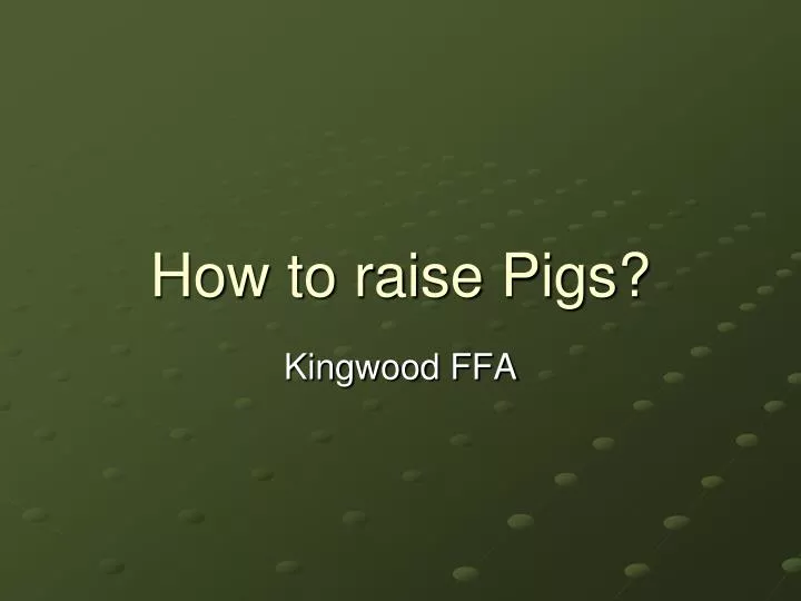 how to raise pigs