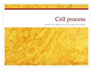 Cell process