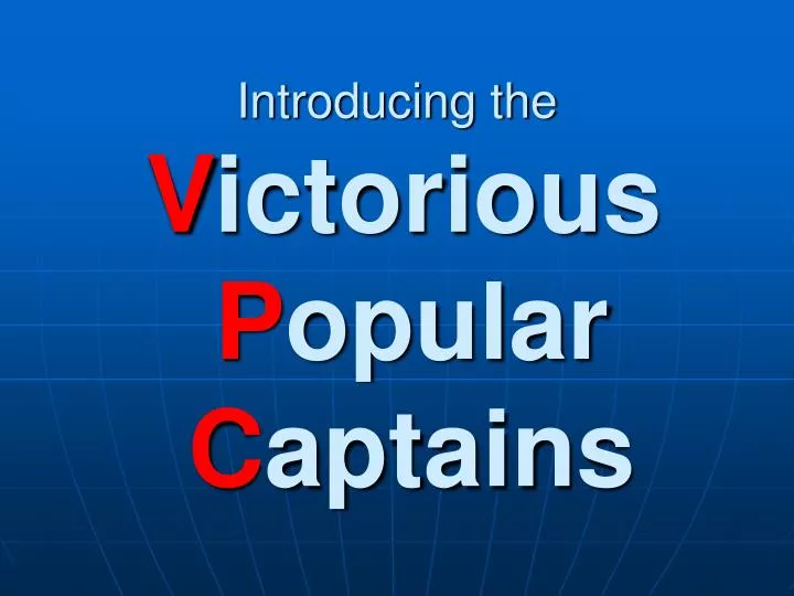 introducing the v ictorious p opular c aptains