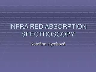 INFRA RED ABSORPTION SPECTROSCOPY