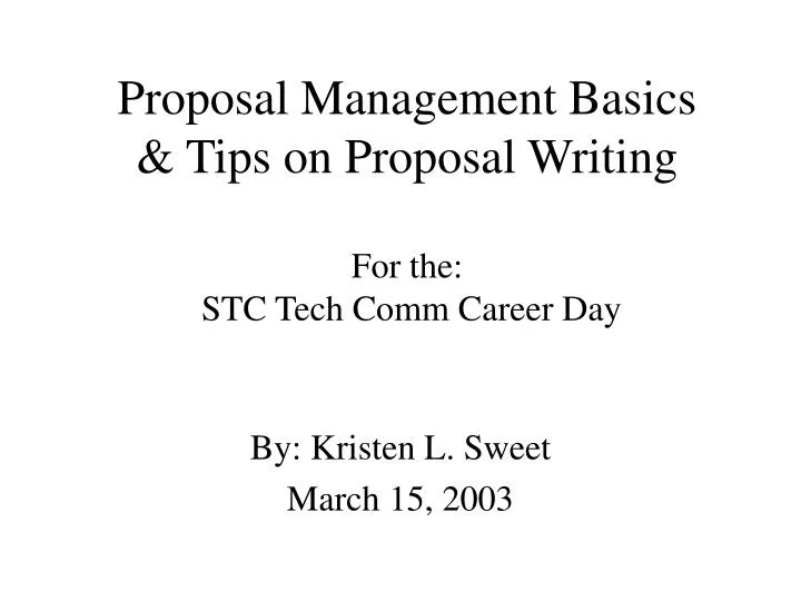 proposal management basics tips on proposal writing for the stc tech comm career day