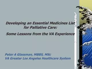 Peter A Glassman, MBBS, MSc VA Greater Los Angeles Healthcare System