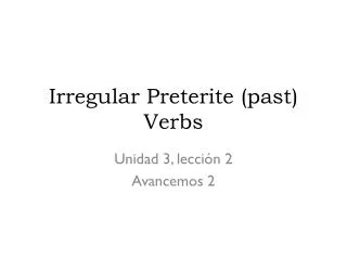 Irregular Preterite (past) Verbs