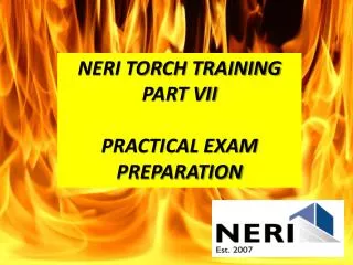NERI TORCH TRAINING PART VII PRACTICAL EXAM PREPARATION