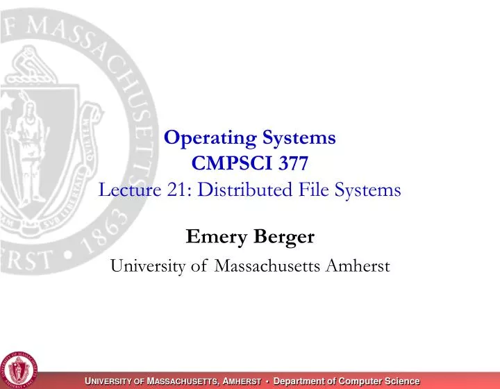 operating systems cmpsci 377 lecture 21 distributed file systems